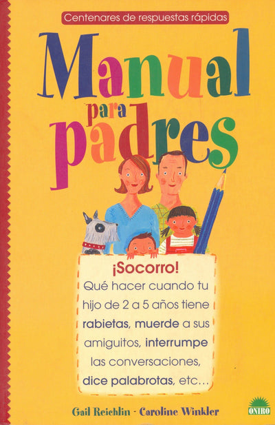 Manual para padres: Socorro! Que hacer cuando tu hijo de 2 a 5 aos tiene rabietas (Centenares de respuestas rapidas) (Spanish Edition)