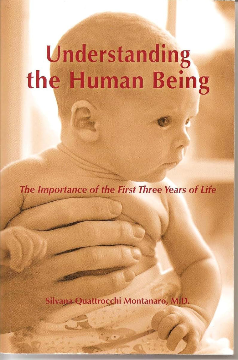 Understanding the Human Being: The Importance of the First Three Years of Life