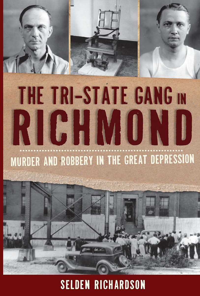 The Tri-State Gang in Richmond: Murder and Robbery in the Great Depression (True Crime)