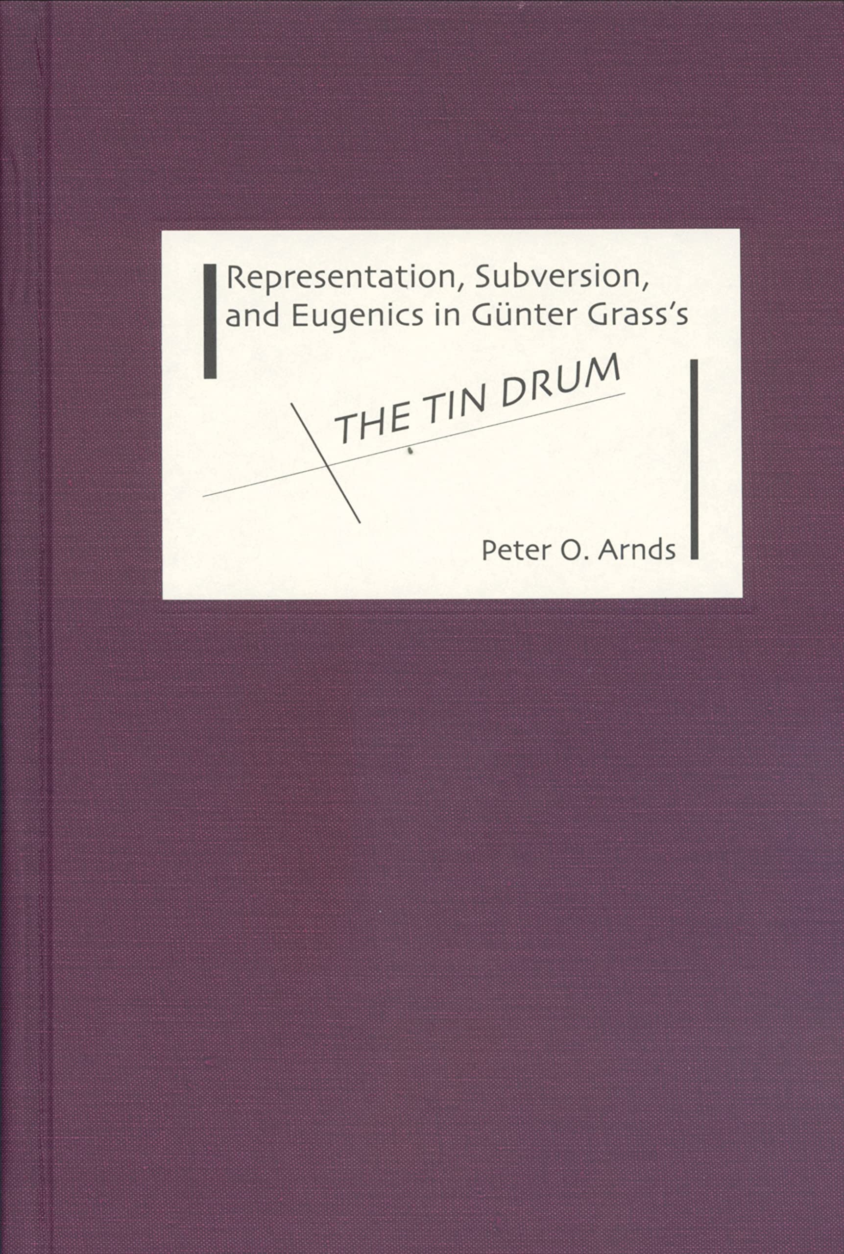 Representation, Subversion, and Eugenics in Gnter Grass's The Tin Drum (Studies in German Literature Linguistics and Culture)