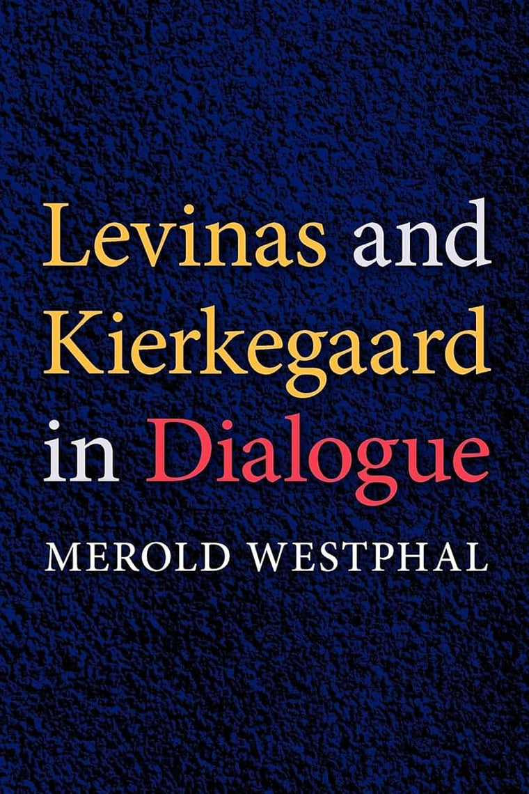 Levinas and Kierkegaard in Dialogue (Philosophy of Religion)