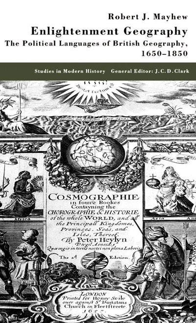 Enlightenment Geography: The Political Languages of British Geography, 1650-1850 (Studies in Modern History)