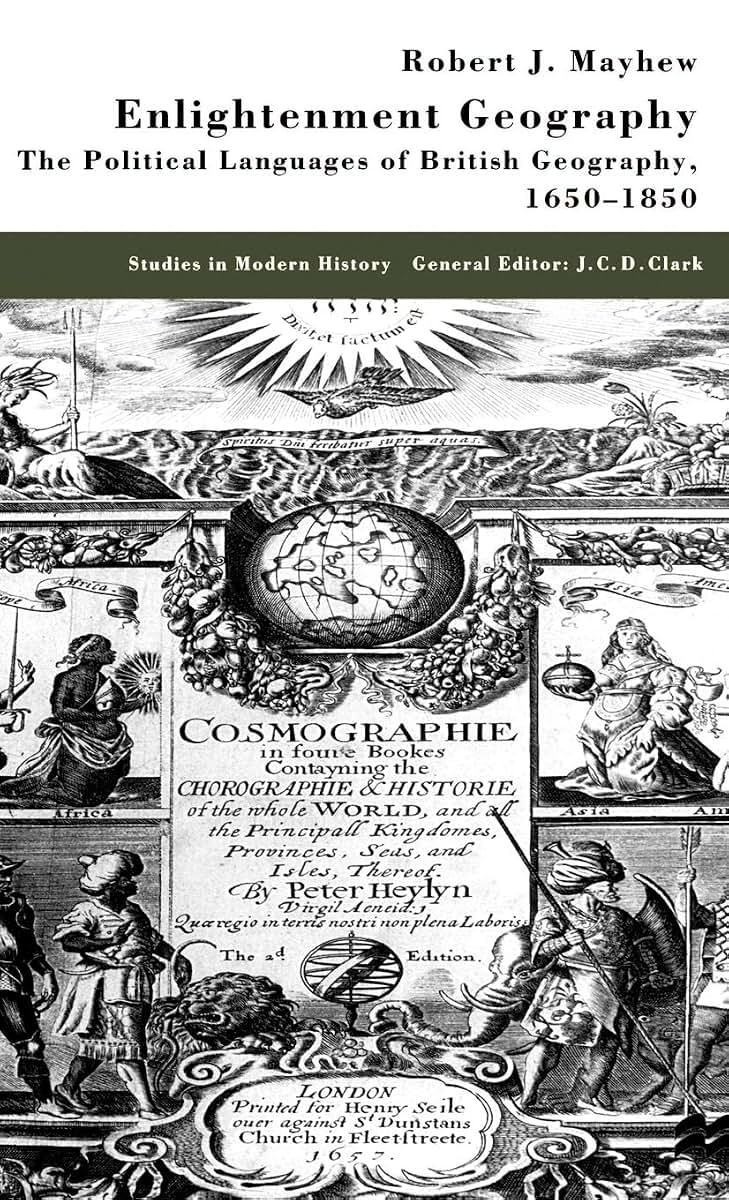 Enlightenment Geography: The Political Languages of British Geography, 1650-1850 (Studies in Modern History)