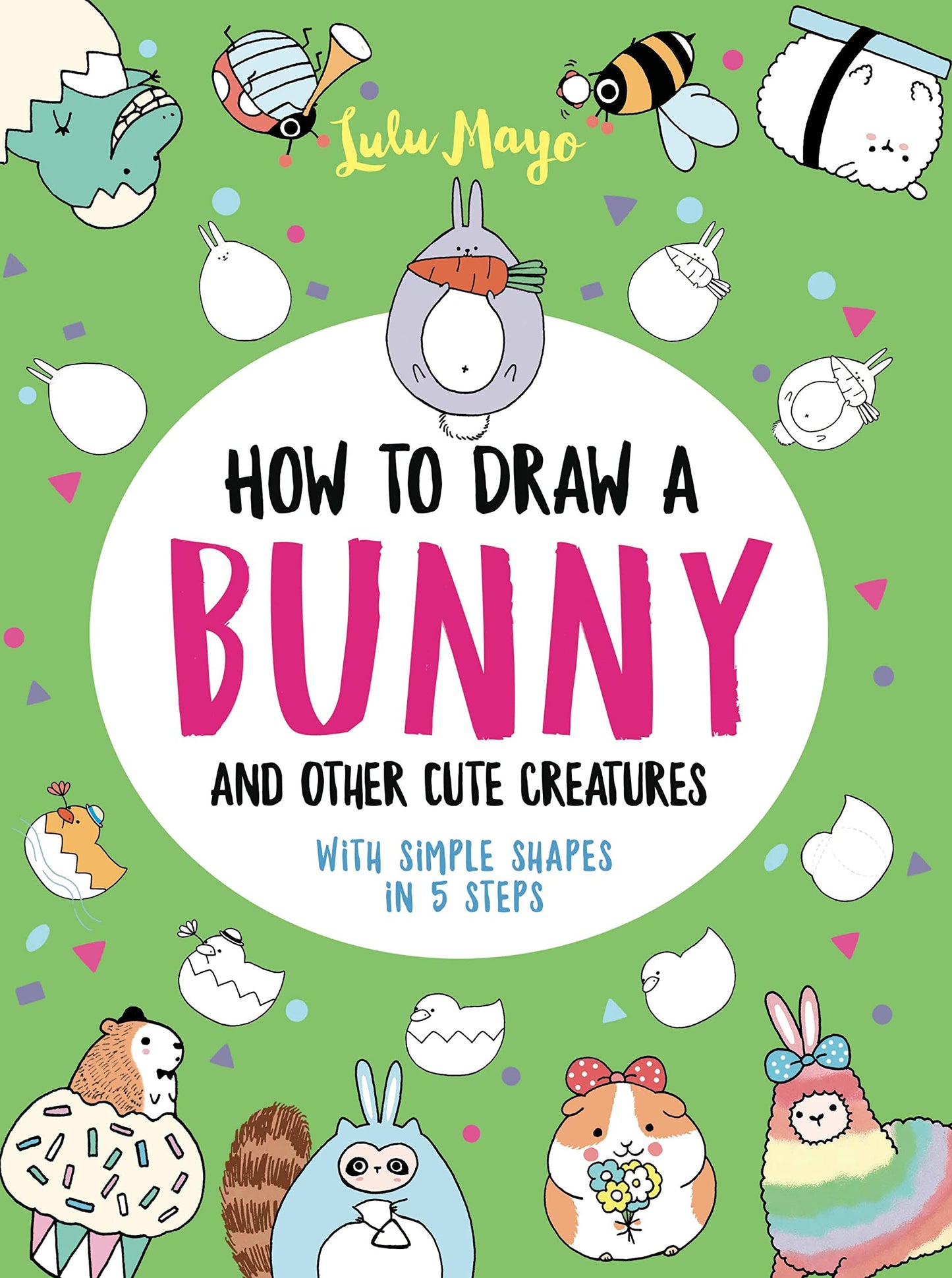 How to Draw a Bunny and Other Cute Creatures with Simple Shapes in 5 Steps (Drawing with Simple Shapes)