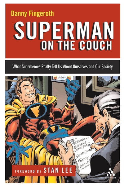Superman on the Couch: What Superheroes Really Tell Us about Ourselves and Our Society