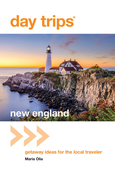 Day Trips New England: Getaway Ideas For The Local Traveler (Volume 3) (Day Trips Series, 3)