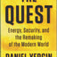 The Quest: Energy, Security, and the Remaking of the Modern World