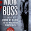 Mob Boss: The Life of Little Al DArco, the Man Who Brought Down the Mafia