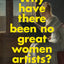Why Have There Been No Great Women Artists?: 50th anniversary edition