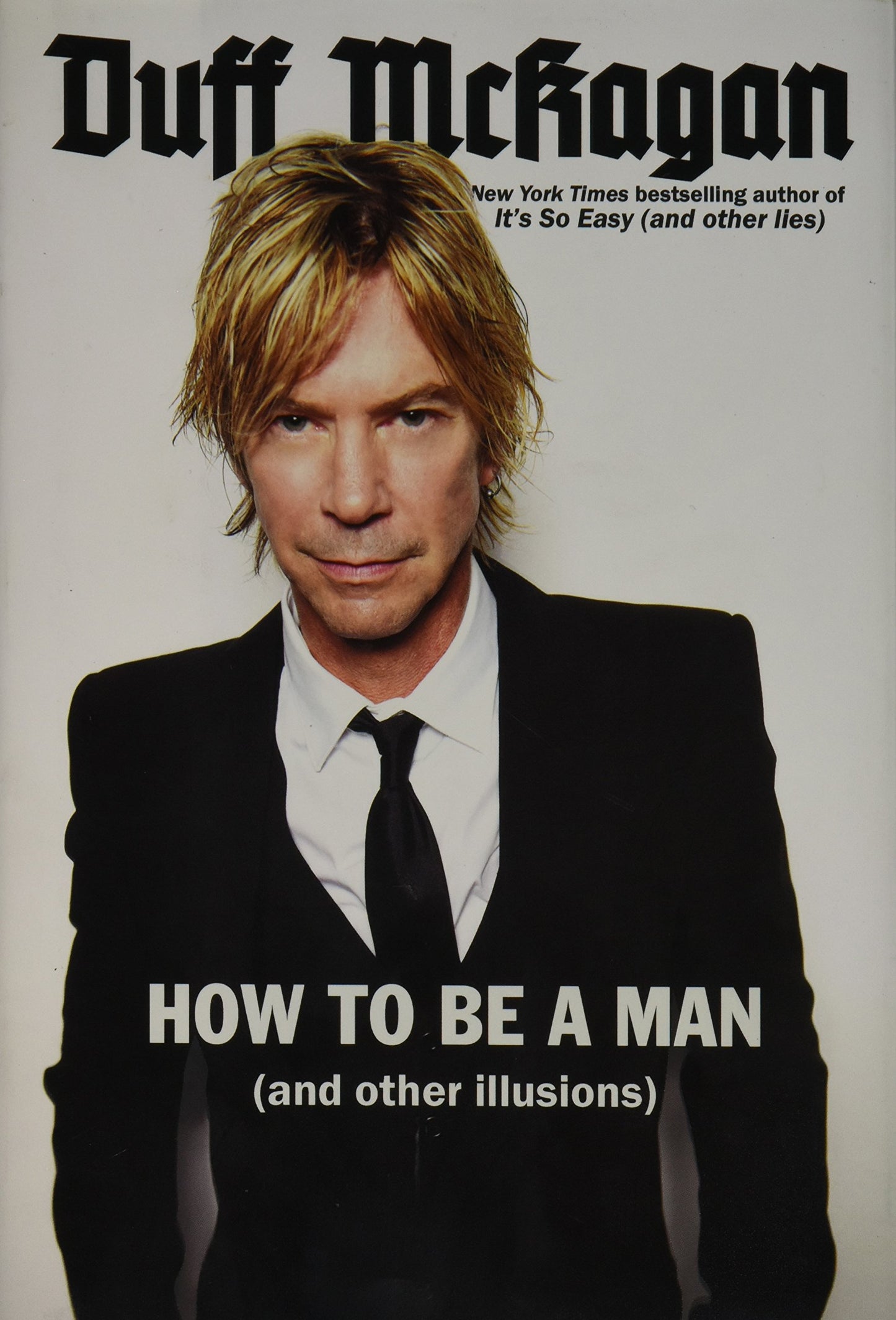 How to Be a Man: (and other illusions) by McKagan, Duff