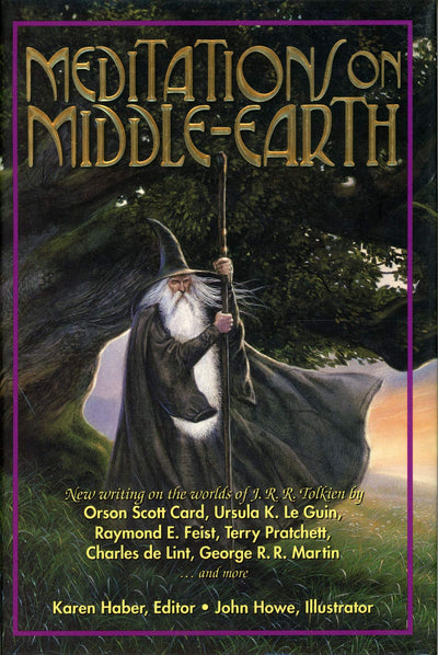 Meditations on Middle-Earth: New Writing on the Worlds of J. R. R. Tolkien by Orson Scott Card, Ursula K. Le Guin, Raymond E. Feist, Terry Pratchett, Charles de Lint, George R. R. Martin, and more