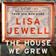The House We Grew Up In: A Novel