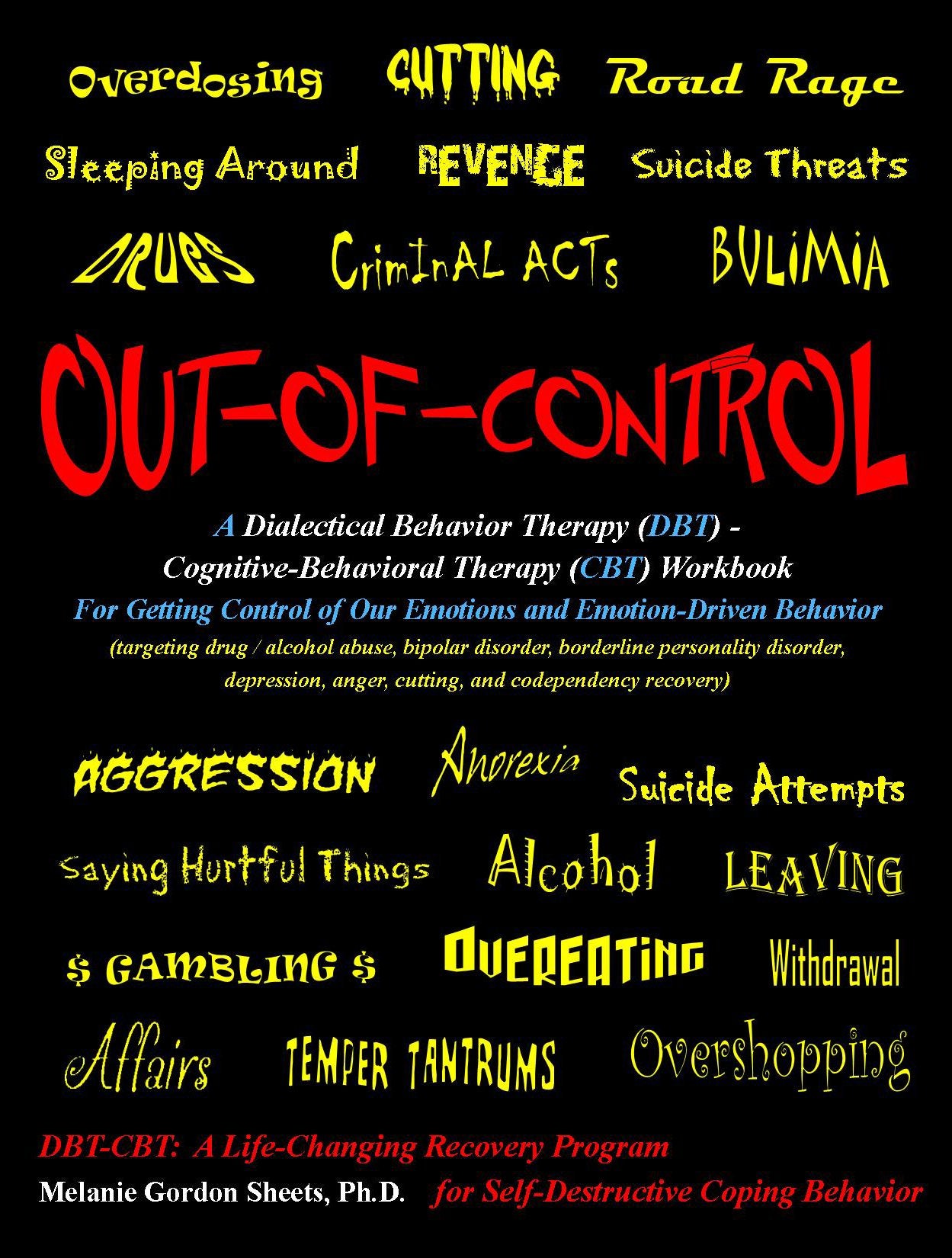 Out-of-Control: A Dialectical Behavior Therapy (DBT) - Cognitive-Behavioral Therapy (CBT) Workbook for Getting Control of Our Emotions and Emotion-Driven Behavior