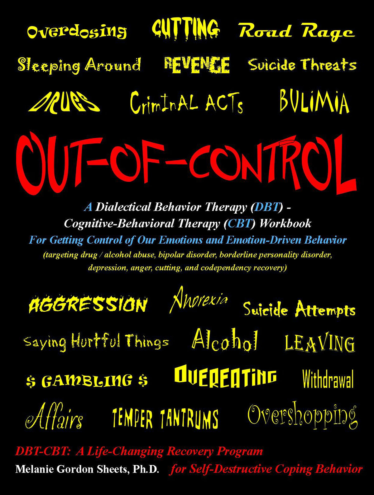 Out-of-Control: A Dialectical Behavior Therapy (DBT) - Cognitive-Behavioral Therapy (CBT) Workbook for Getting Control of Our Emotions and Emotion-Driven Behavior