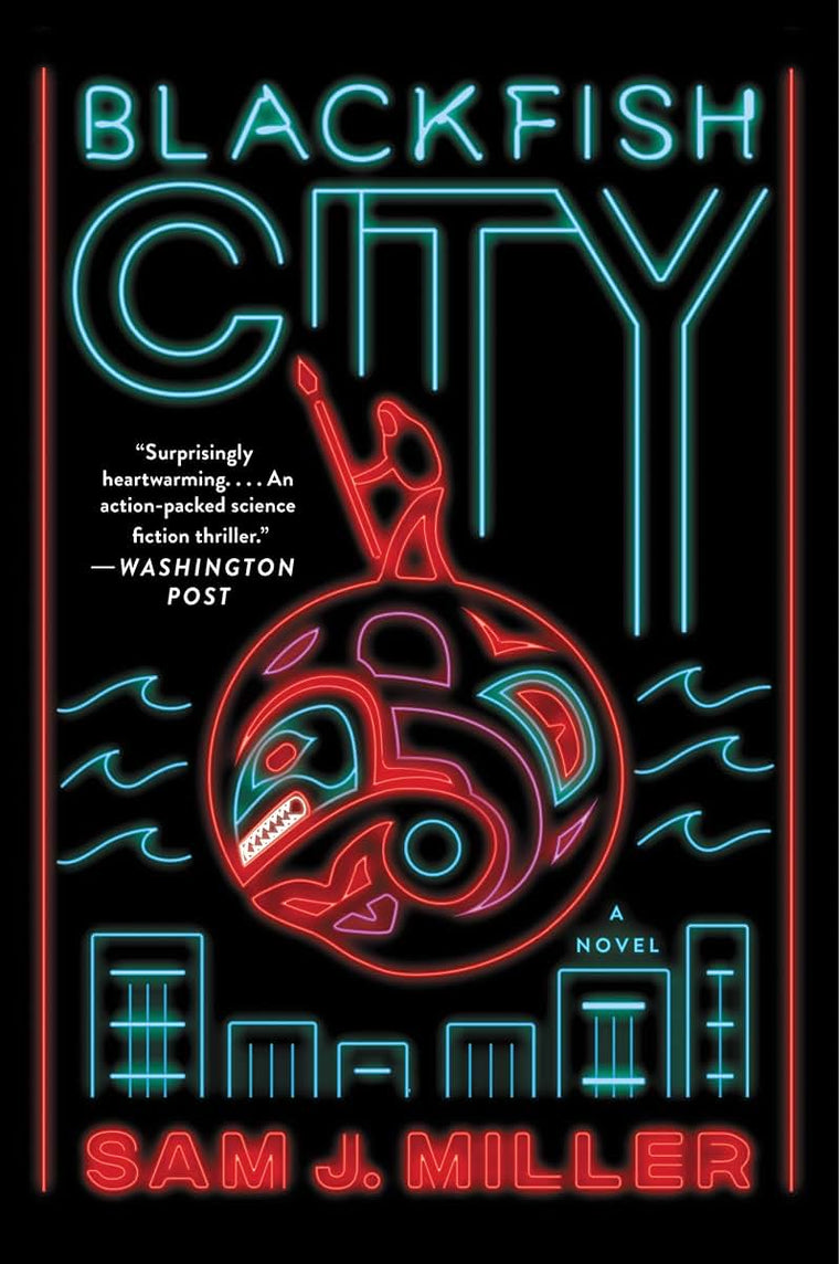 Blackfish City: A Sci-Fi Novel of Political Corruption and Resistance in a Climate-Torn, Floating Arctic City
