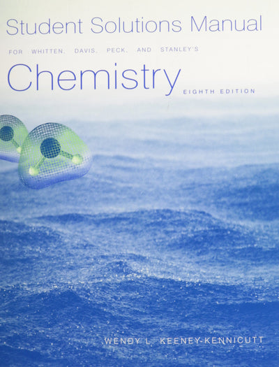 Student Solutions Manual for Whitten/Davis/Peck/Stanleys Chemistry, 8th