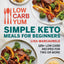 Low Carb Yum Simple Keto Meals For Beginners: 125+ Low Carb Recipes for Two or More