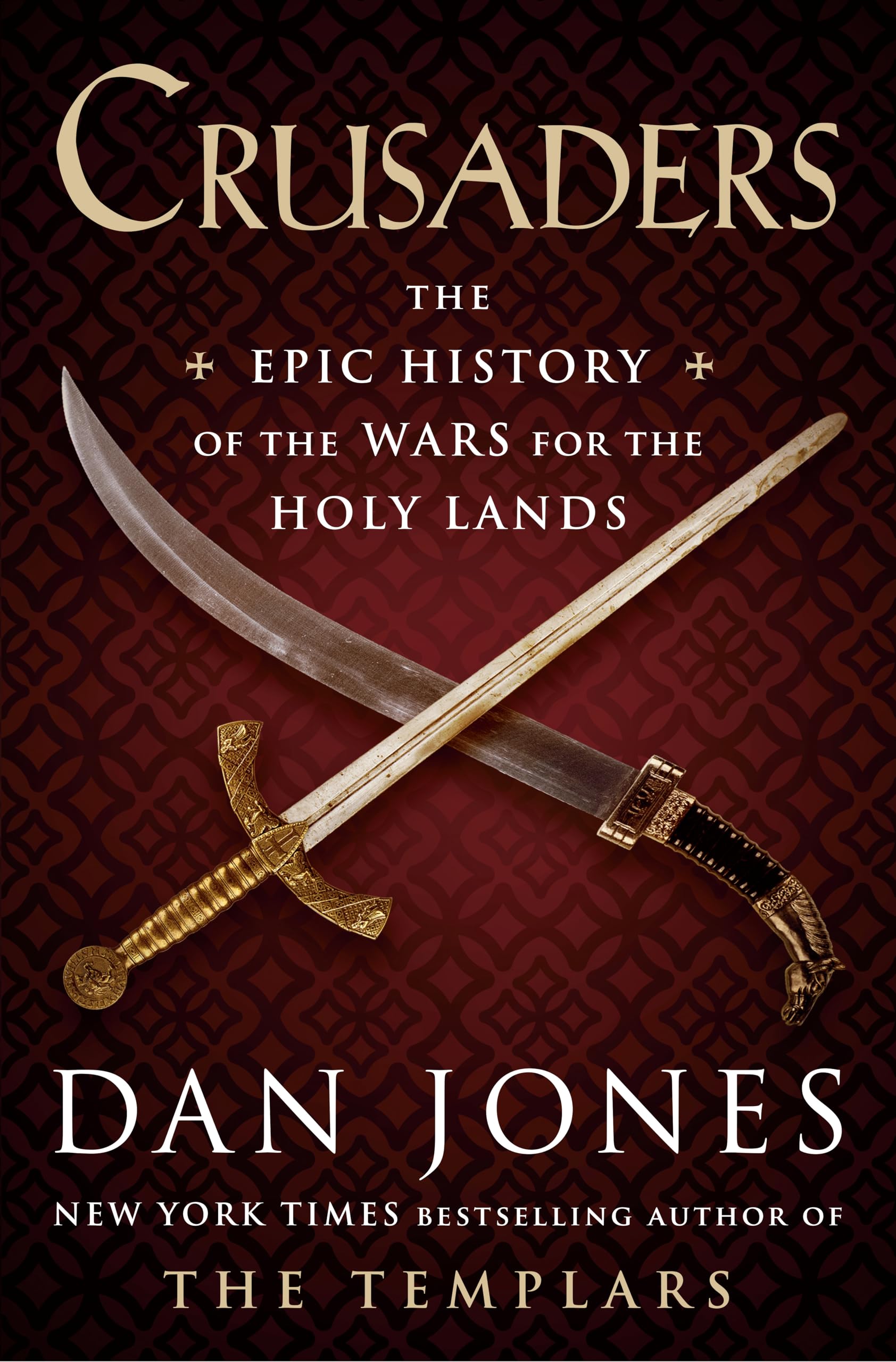 Crusaders: The Epic History of the Wars for the Holy Lands