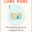 Reader, Come Home: The Reading Brain in a Digital World by W
