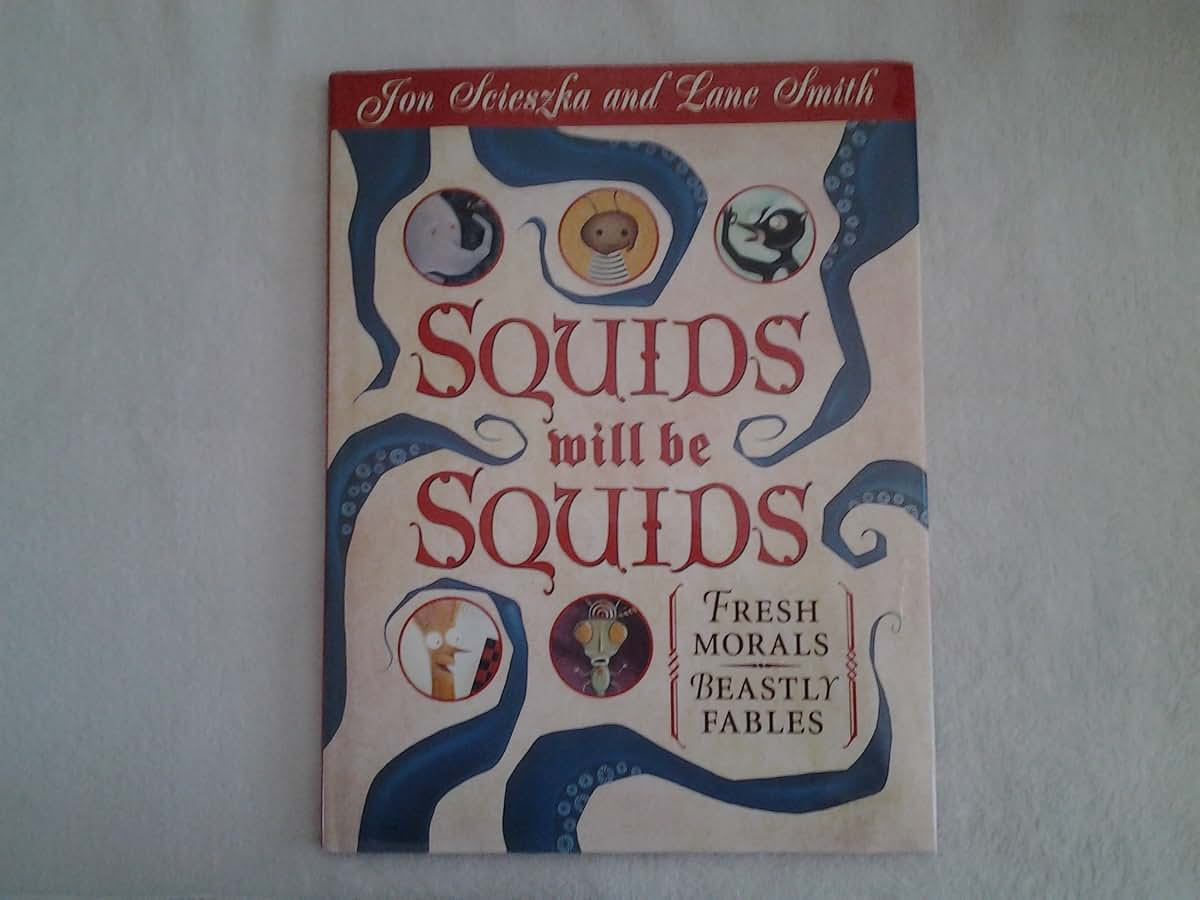 Squids Will Be Squids: Fresh Morals, Beastly Fables