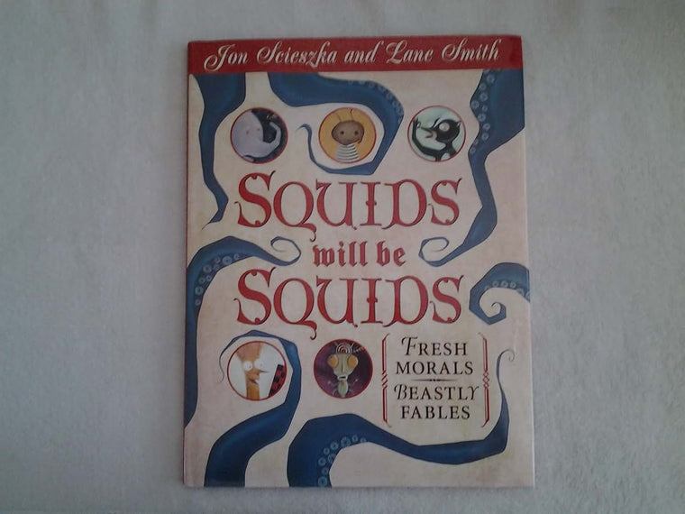 Squids Will Be Squids: Fresh Morals, Beastly Fables