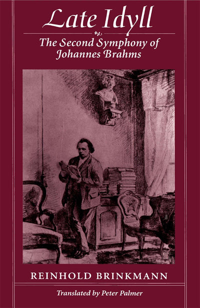Late Idyll : The Second Symphony of Johannes Brahms