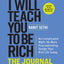 I Will Teach You to Be Rich: The Journal: No Complicated Math. No More Procrastinating. Design Your Rich Life Today.