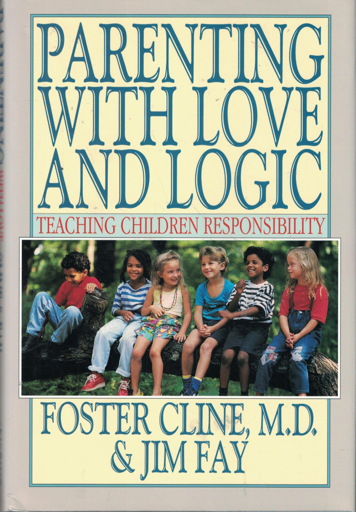 Parenting With Love and Logic : Teaching Children Responsibi