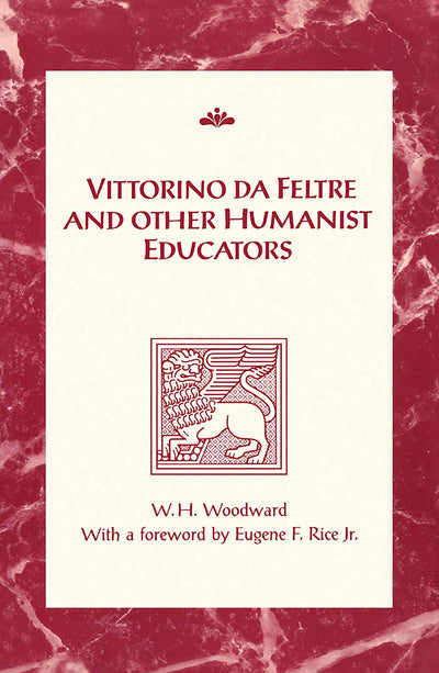 Vittorino da Feltre and Other Humanist Educators (RSART: Renaissance Society of America Reprint Text Series)