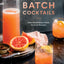 Batch Cocktails: Make-Ahead Pitcher Drinks for Every Occasion