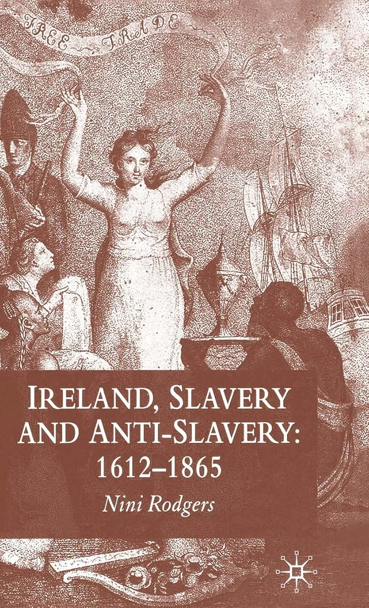Ireland, Slavery and Anti-Slavery: 1612-1865