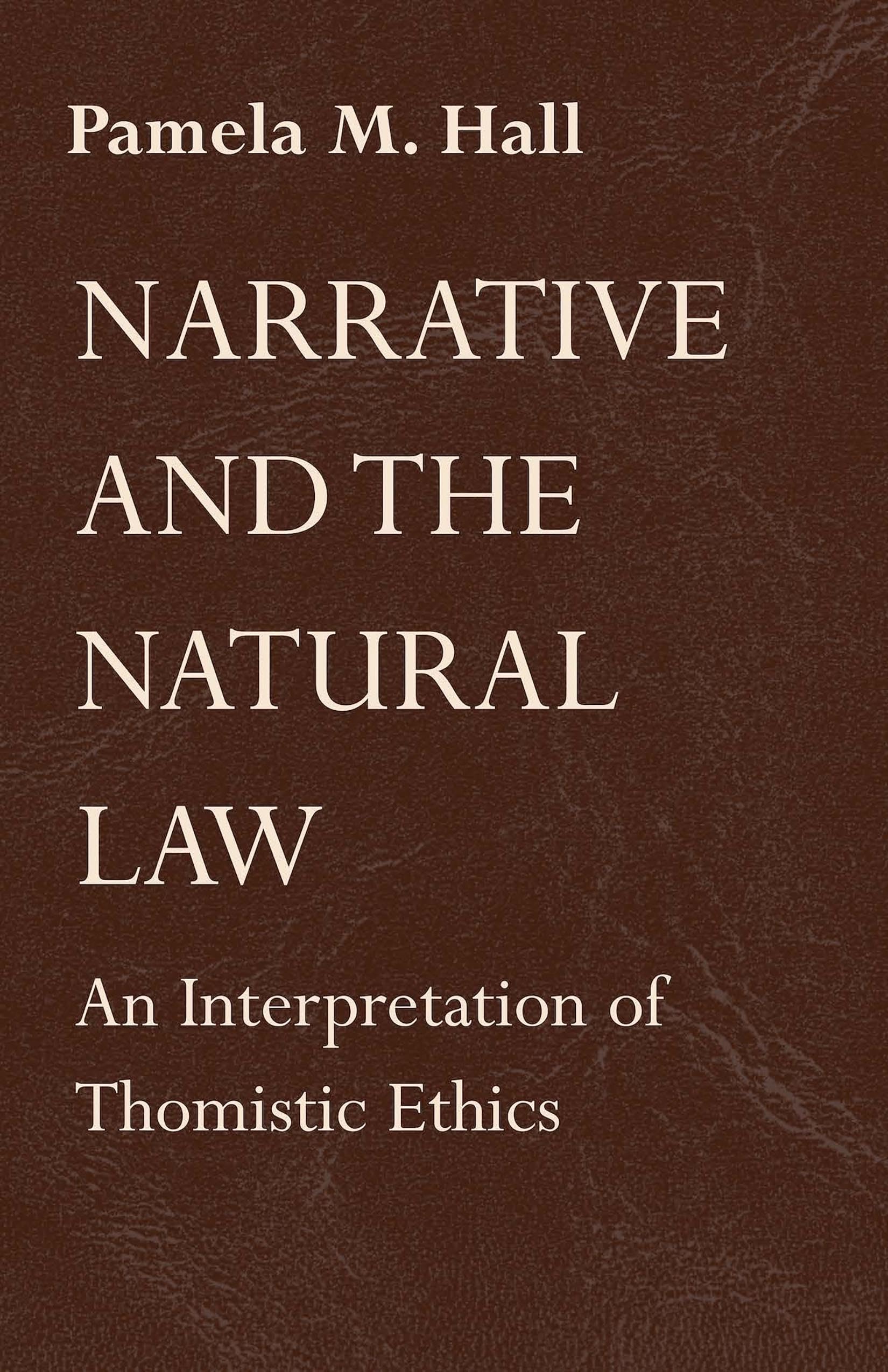 Narrative and the Natural Law: An Interpretation of Thomistic Ethics