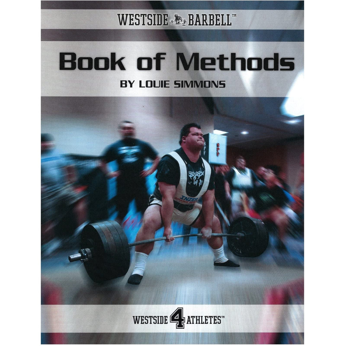 The Westside Barbell Book of Methods (The Westside Barbell Conjugate Method by Louie Simmons)