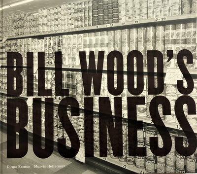 Bill Wood's Business: Text by Diane Keaton, Marvin Heiferman