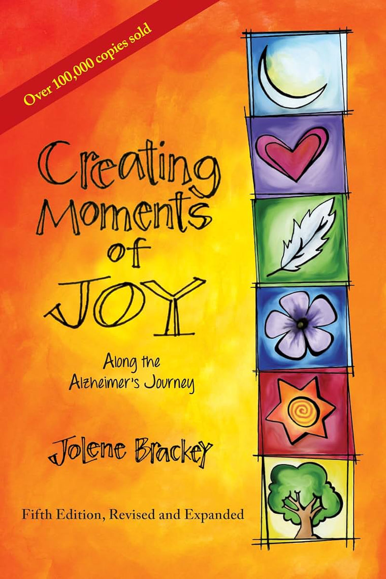 Creating Moments of Joy Along the Alzheimer's Journey: A Gui