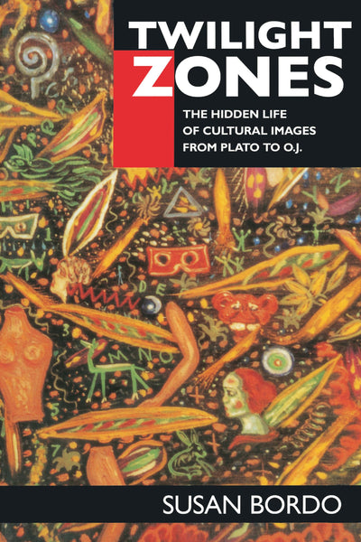 Twilight Zones: The Hidden Life of Cultural Images from Plato to O.J.