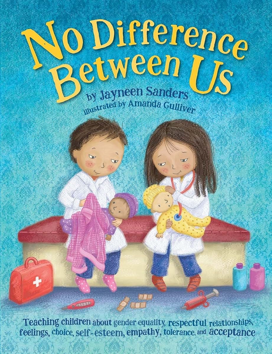 No Difference Between Us: Teaching children about gender equality, respectful relationships, feelings, choice, self-esteem, empathy, tolerance, and acceptance