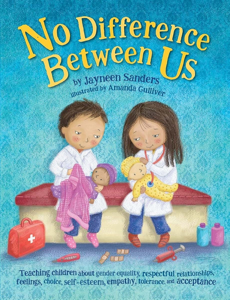 No Difference Between Us: Teaching children about gender equality, respectful relationships, feelings, choice, self-esteem, empathy, tolerance, and acceptance