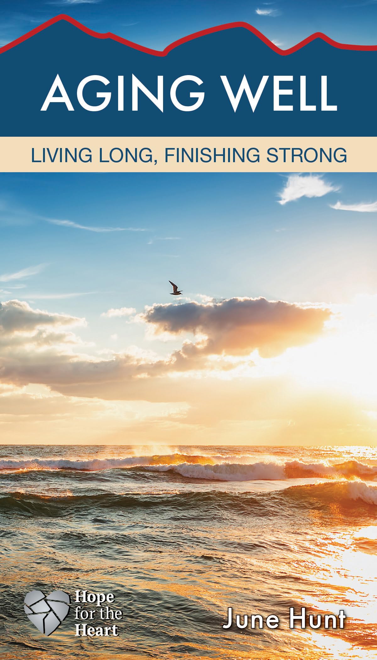 Aging Well: Living Long, Finishing Strong (Hope for the Heart)
