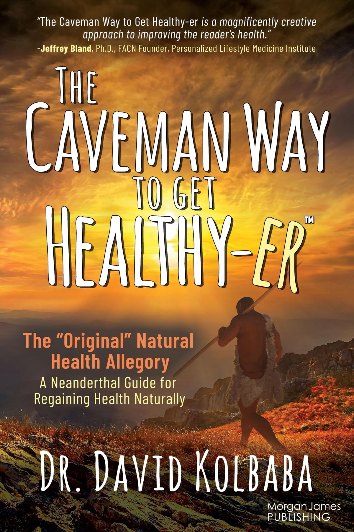 The Caveman Way to Get Healthy-er: A Neanderthal Guide for Regaining Health Naturally