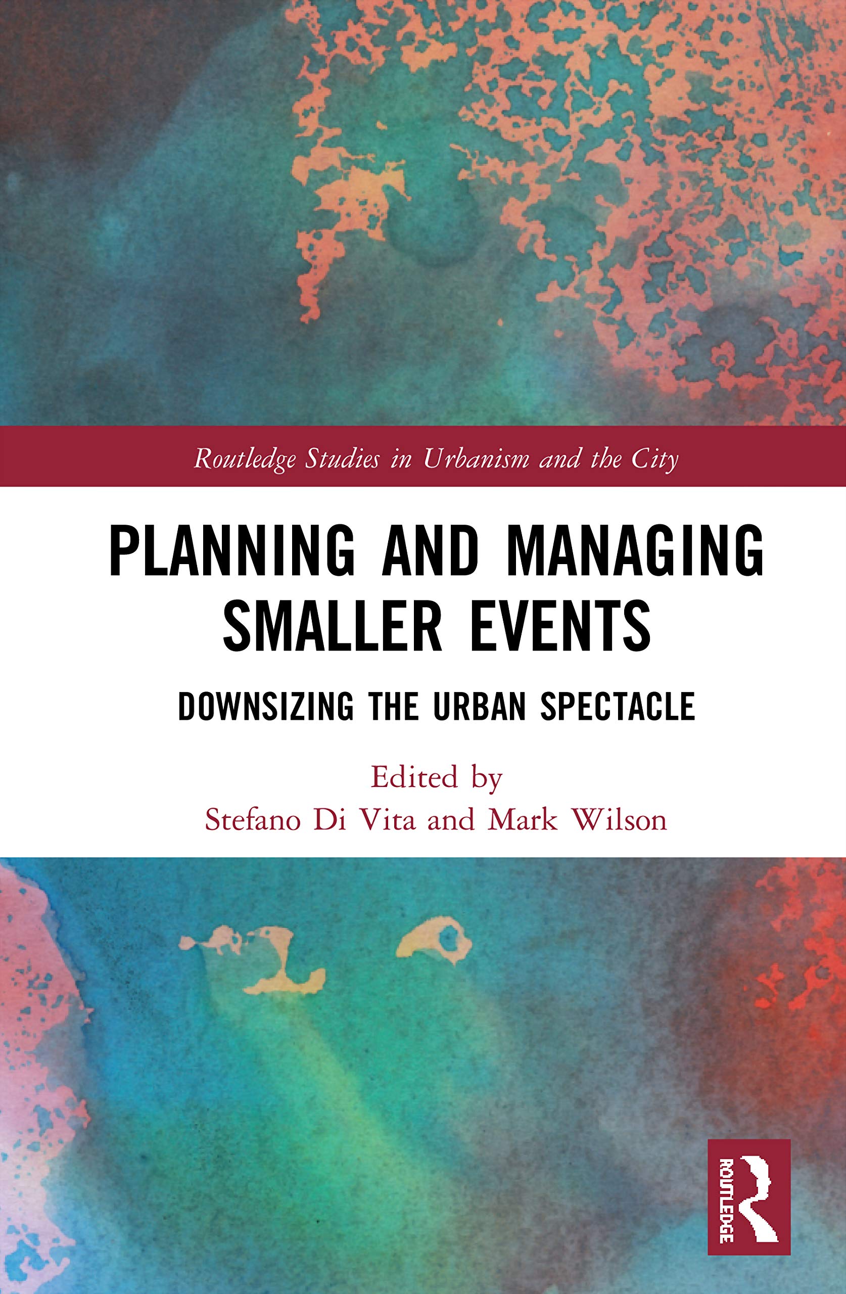 Planning and Managing Smaller Events (Routledge Studies in Urbanism and the City)