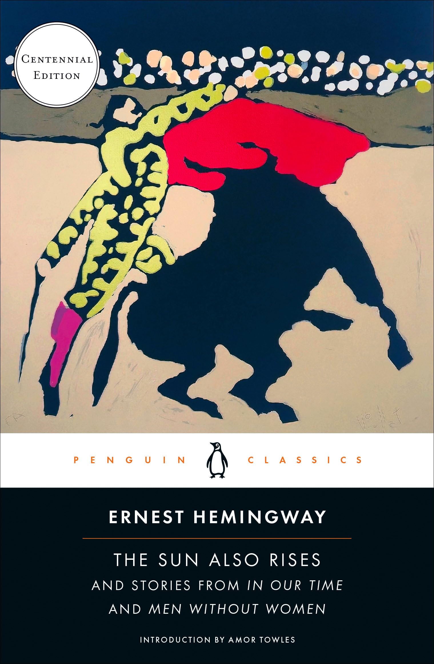 The Sun Also Rises: And Stories from In Our Time and Men Without Women (Centennial Edition)