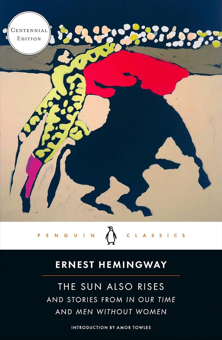 The Sun Also Rises: And Stories from In Our Time and Men Without Women (Centennial Edition)