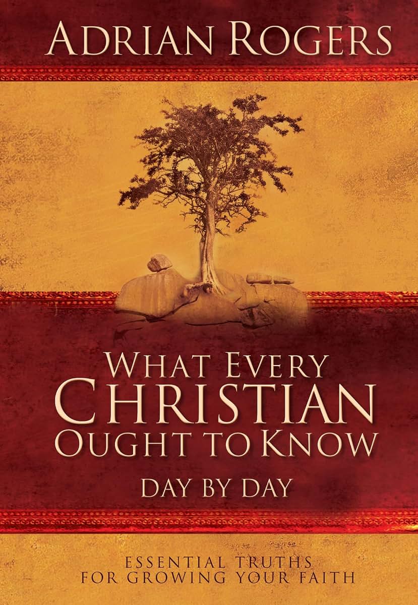 What Every Christian Ought to Know Day by Day: Essential Truths for Growing Your Faith