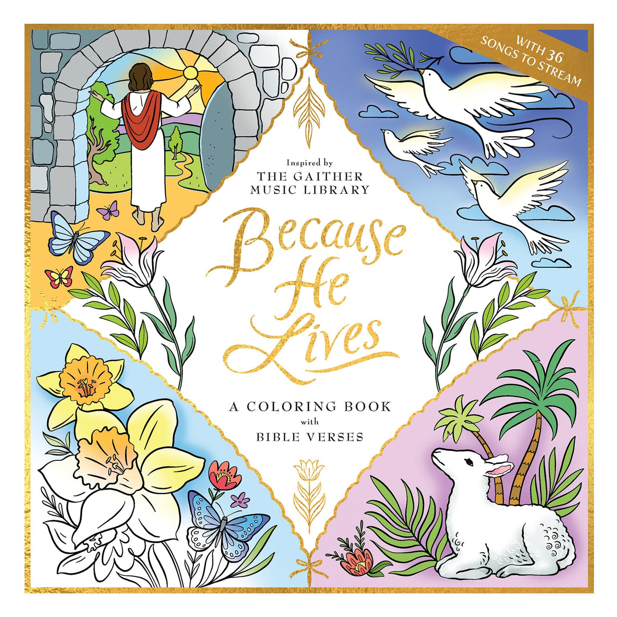 Because He Lives: A Coloring Book with Bible Verses: Celebrate Jesus With 36 Christian Songs To Stream From The Gaither Library (Dover Adult Coloring Books)
