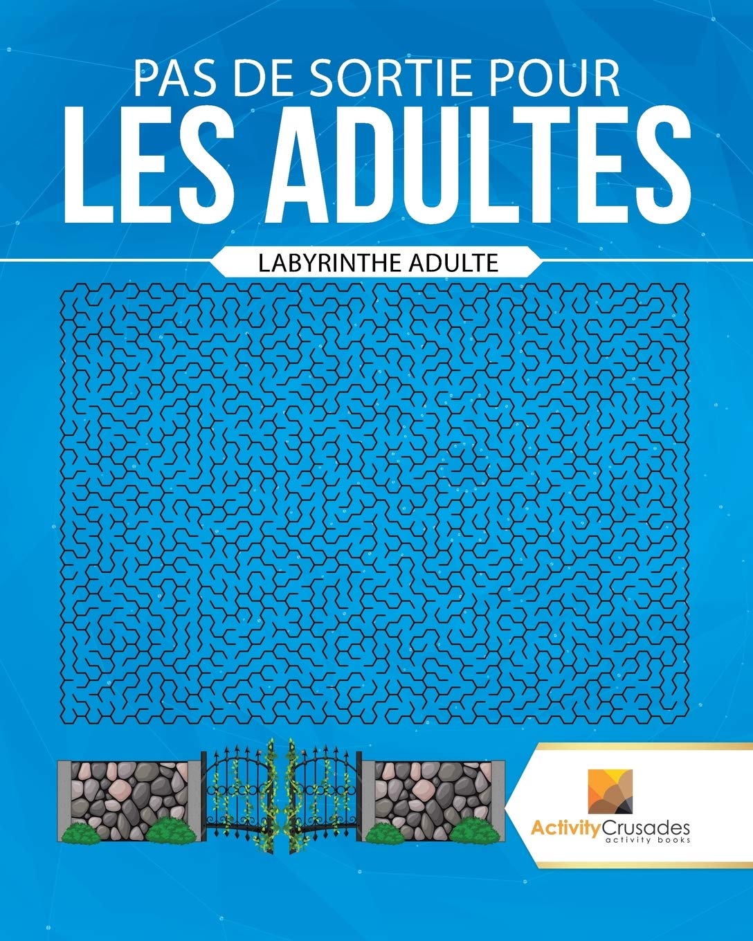 Pas De Sortie Pour Les Adultes : Labyrinthe Adulte (French Edition)
