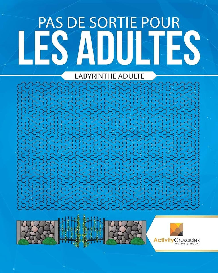 Pas De Sortie Pour Les Adultes : Labyrinthe Adulte (French Edition)