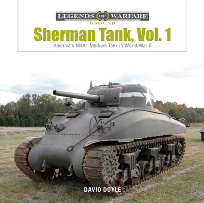 Sherman Tank Vol. 1: America's M4A1 Medium Tank in World War II (Legends of Warfare: Ground, 6)