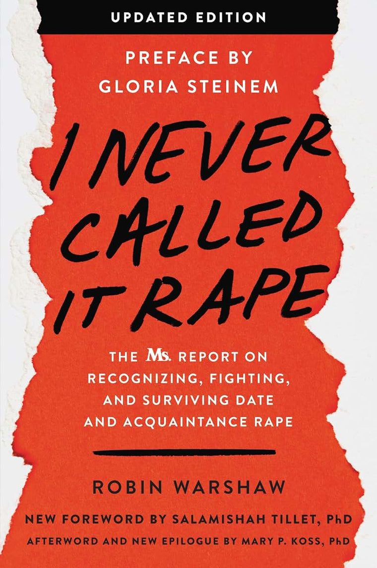 I Never Called It Rape - Updated Edition: The Ms. Report on Recognizing, Fighting, and Surviving Date and Acquaintance Rape