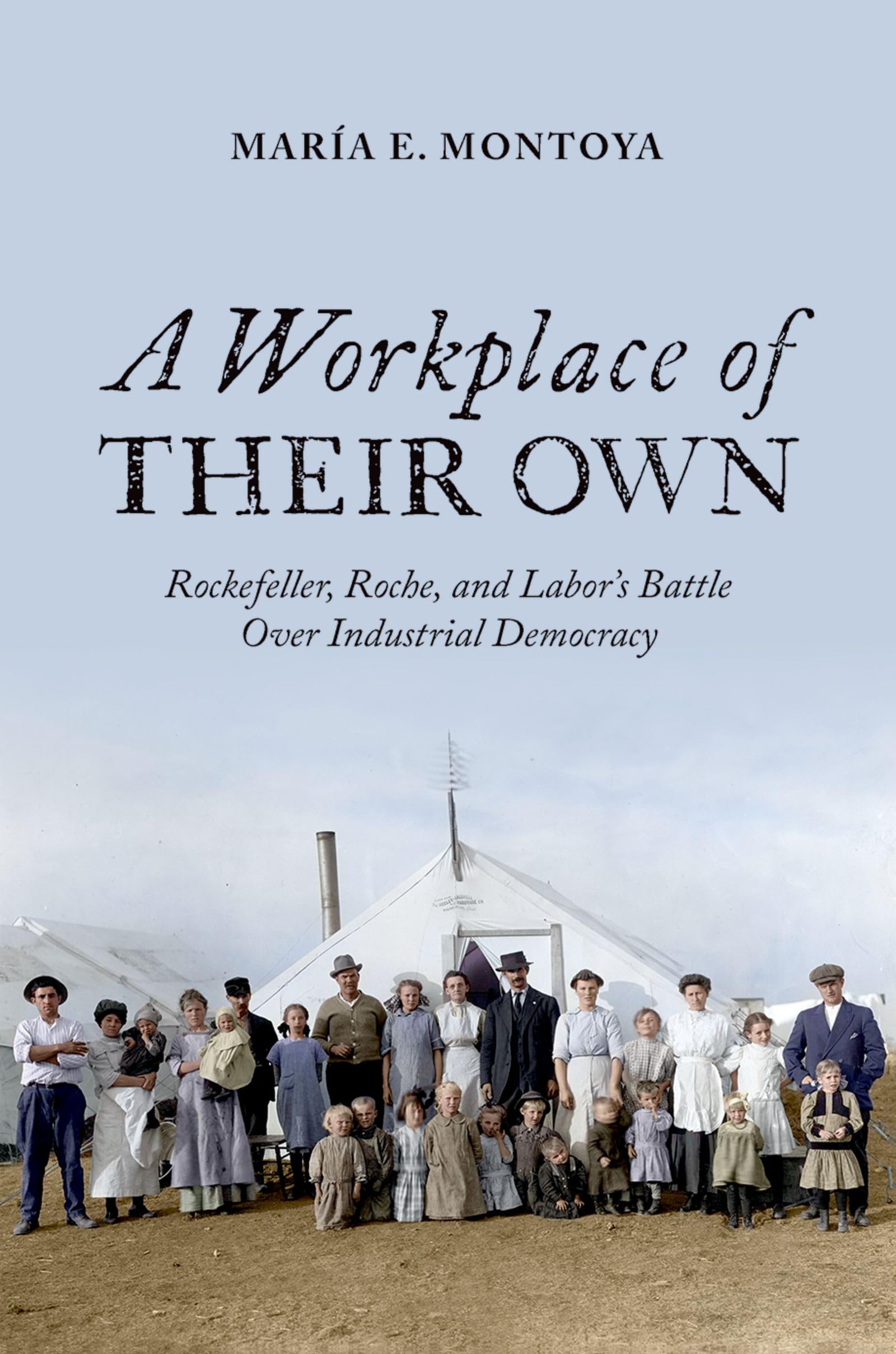 A Workplace of Their Own: Rockefeller, Roche, and Labor's Battle Over Industrial Democracy